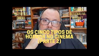 Sofocine: Filosofia e Cinema − OS CINCO TIPOS DE HORROR NO CINEMA (Parte 2)