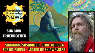 Shamanic Sasquatch, Star-Beings & Forest People - Legend of Skinwalkers | Sunbôw Truebrother