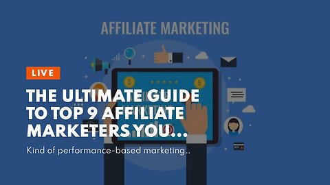 The Ultimate Guide To Top 9 Affiliate Marketers You Need To Know About - Read Here