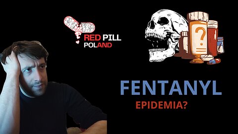 Fentanyl Pandemic in Poland? Really? | Red Pill Poland