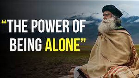 The Power of Being Alone | Sadhguru Jaggi Vasudev