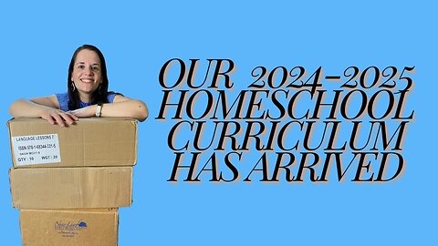 Our 2024-2025 Homeschool Curriculum is Here!