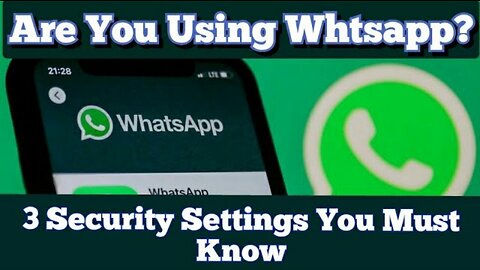 Are You Using Whtsapp? 3 Security Settings You Must Know