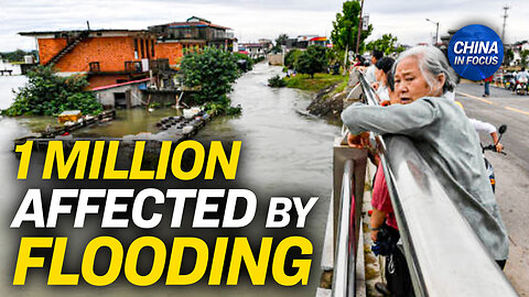 Over 1 Million Affected by Severe Flooding in China