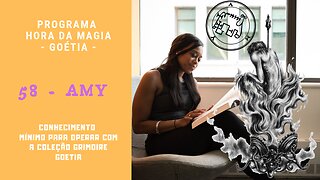 58 - Amy - Goétia - Programa Hora da Magia do Caos