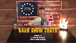 Barn Show Chats Ep # 5. “5 Years or 90 Days” What’s Going on Here?”