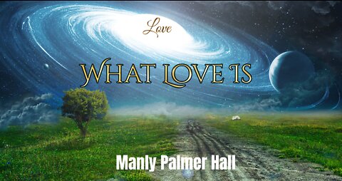 What Love Is By Manly Palmer Hall