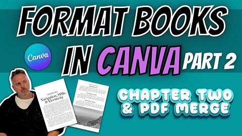 Format a Book in Canva. Part 2: Chapter Two and PDF Merge.