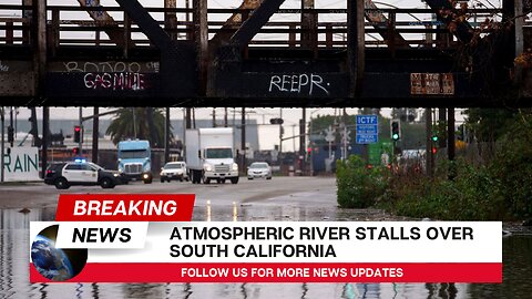 SoCal's Deadly Flood Threat: Atmospheric River Stalls