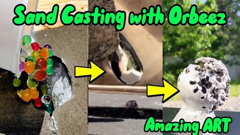 Orbeez Metal Casting | Casting Orbeez in Greensand |Aluminum Orbeez Art