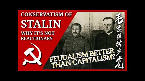 Stalin: Conservative But Not Reactionary - More Detail (+Why We Cannot Return to Feudalism)