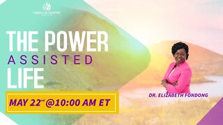 The Power Assisted Life // Dr. Elizabeth Fondong