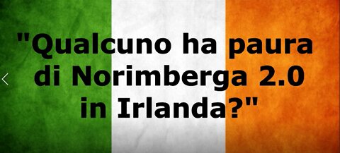 "Qualcuno ha paura di Norimberga 2.0 in Irlanda?"