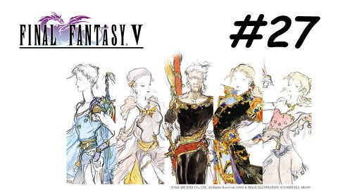 [Blind] Let's Play Final Fantasy 5 Pixel Remaster - Part 27