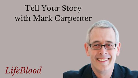 Tell Your Story with Mark Carpenter