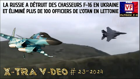 La Russie a détruit des chasseurs F16 en Ukraine et éliminé des officiers de l'OTAN. X-TRA V-DEO #23