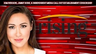 Kim Iversen, Jimmy Dore, & Independent Media Call Out Establishment Censorship