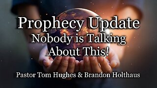 Prophecy Update: Nobody Is Talking About This!