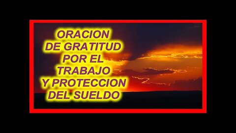 ORACION DE GRATITUD POR EL TRABAJO Y PROTECCION DEL SUELDO