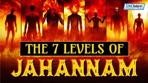 THE 7 LEVELS OF JAHANNAM (HELL)