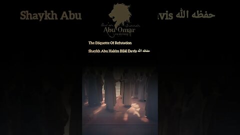 The Etiquette Of Refutation | Shaykh Abu Hakīm Bilāl Davis حفظه الله