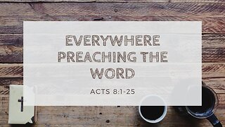 Acts 8_1-25 Sunday teaching (6_9_24) Pastor Greg Tyra