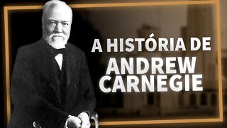 A HISTÓRIA DE ANDREW CARNEGIE
