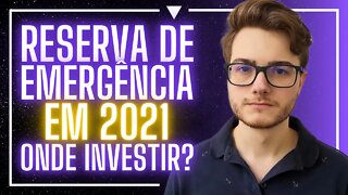 ONDE INVESTIR A RESERVA DE EMERGÊNCIA EM 2021