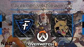 Overwatch 2- Faulkner vs. NYU (2/21/23)