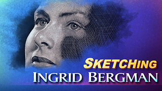 Sketching Ingrid Bergman