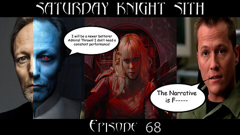 Saturday Knight Sith #68 Thrawn but not Thrawn, What is Darkness? Narrative is F----!