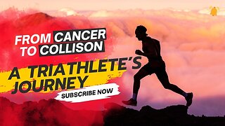 From Cancer to Collision: The Inspiring Journey of a Triathlete's Resilience