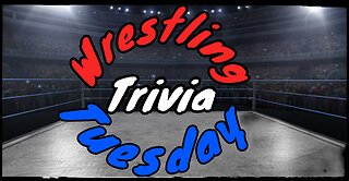 Wrestling Trivia Tuesday Ep 9