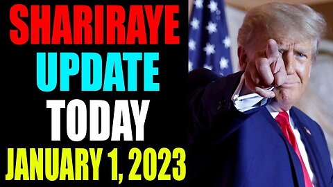 UPDATE NEWS FROM SHARIRAYE OF TODAY'S JANUARY 1, 2023 - TRUMP NEWS