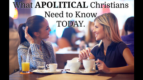 What Apolitical Christians Should Know