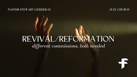 Revival/Reformation: Different Commissions, Both Needed-02/11/24