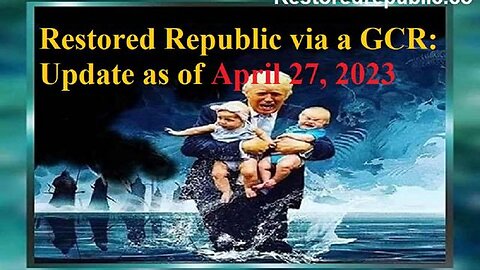 RESTORED REPUBLIC VIA A GCR UPDATE AS OF APRIL 27, 2023 - TRUMP NEWS