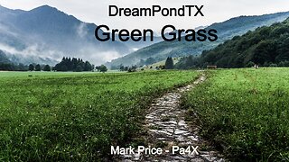 DreamPondTX/Mark Price - Green Green Grass ((Pa4X at the Pond, PP)