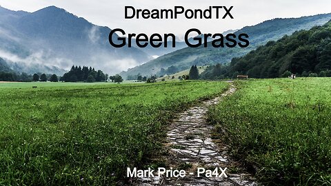 DreamPondTX/Mark Price - Green Green Grass ((Pa4X at the Pond, PP)