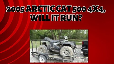 2005 arctic cat 500 4x4, will it run?