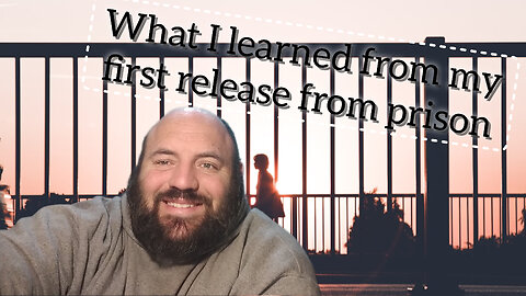 what I learned from my first release from prison - what I learned wednesday