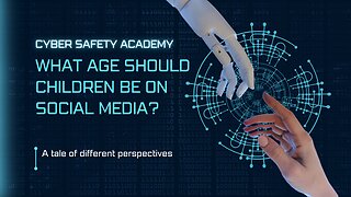 Cyber Safety Academy- What Age Should Children Be On Social Media