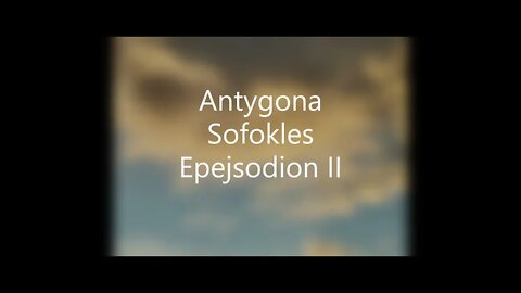 Antygona - Sofokles Epejsodion II