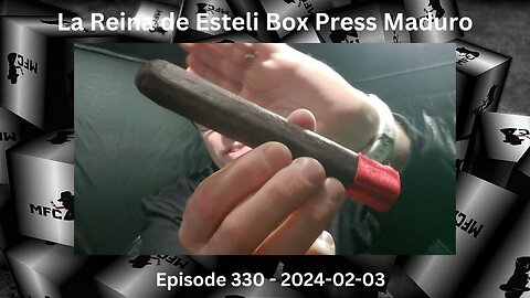 La Reina de Esteli Gran Toro Box Press Maduro / Episode 330 / 2024-02-03