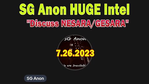 SG Anon HUGE Intel 7/26/23: "Discuss NESARA/GESARA"