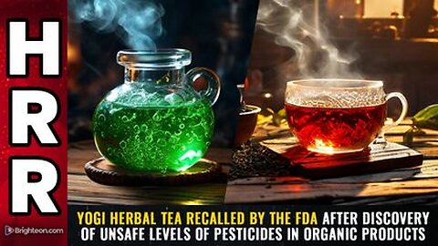 Yogi Herbal Tea RECALLED by the FDA after discovery of unsafe levels of PESTICIDES