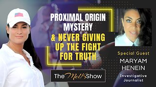 Mel K & Maryam Henein | Proximal Origin Mystery & Never Giving Up the Fight for Truth | 8-18-23