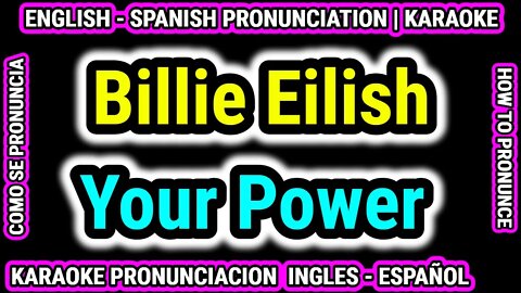 Billie Eilish - Your Power | Como hablar cantar con pronunciacion en ingles nativo español