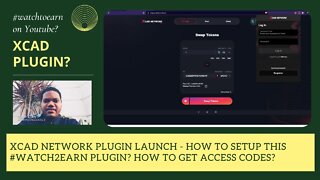 Xcad Network Plugin Launch - How To Setup This #watch2earn Plugin? How To Get Access Codes?