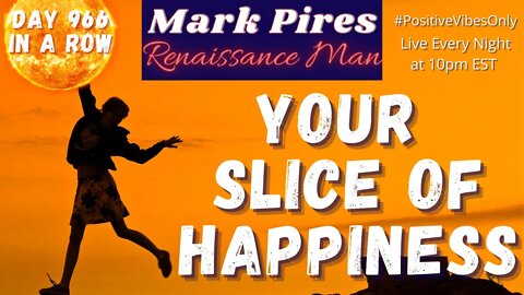 Reaching For Your Slice of Happiness.. Rants, Comedies and Live Songs!